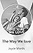 The Way We love by Joyce Words