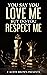 You Say You Love Me But Do You Respect Me? by P. Koffe Brown