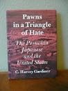 Pawns in a Triangle of Hate: The Peruvian Japanese and the United States Pawns in a Triangle of Hate: The Peruvian Japanese and the United States