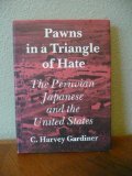 Pawns in a Triangle of Hate: The Peruvian Japanese and the United States (Hardcover)