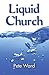 Liquid Church by Pete Ward (2013-03-08)