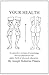 [Your Health: A Corrective System of Exercising that Revolutionizes the Entire Field of Physical Education] [By: Pilates, Joseph H.] [December, 1998]