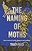 The Naming of Moths by Tracy Fells The Naming of Moths by Tracy Fells