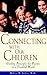 Connecting With Our Children : Guiding Principles for Parents in a Troubled World