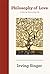 Philosophy of Love: A Partial Summing-Up (The Irving Singer Library) by Irving Singer (2011-01-07)