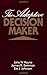 [The Adaptive Decision Maker] [Author: Payne, John W.] [August, 1993]