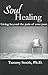 SOUL HEALING...LIVING BEYOND THE PAIN OF YOUR PAST. by Tammy Smith