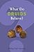 What Do Druids Believe? (What Do We Believe) by Philip Carr-Gomm (3-Apr-2006) Paperback