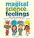 The Magical Science of Feel...