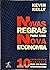 Novas Regras para uma Nova Economia by Kelly Kevin