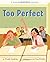 Too Perfect by Trudy Ludwig (2009-05-12)