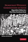By Ethan Scheiner - Democracy without Competition in Japan: Opposition Failure in a O (2005-09-13) [Paperback]