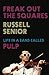 Freak Out the Squares: Life in a band called Pulp by Russell Senior (2015-10-01)
