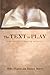 The Text in Play: Experiments in Reading Scripture by Mike Higton (2012-11-02)