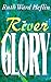 River Glory by Ruth Ward Heflin (1999-02-01)