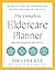 The Complete Eldercare Planner, Revised and Updated 4th Edition: Where to Start, Which Questions to Ask, and How to Find Help