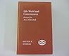 Life-World and Consciousness: Essays for Aron Gurwitsch (Northwestern University Studies in Phenomenology & Existential Philosophy) Life-World and Consciousness: Essays for Aron Gurwitsch (Northwestern University Studies in Phenomenology & Existential Philosophy)