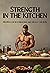 Strength in the Kitchen: Re...
