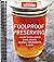 Foolproof Preserving: A Guide to Small Batch Jams, Jellies, Pickles, Condiments & More