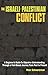 The Israeli-Palestinian Conflict: A Beginner’s Guide to Objective Understanding Through a Fact-Based Journey From Past to Present