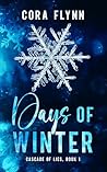 Days of Winter by Cora Flynn Days of Winter by Cora Flynn