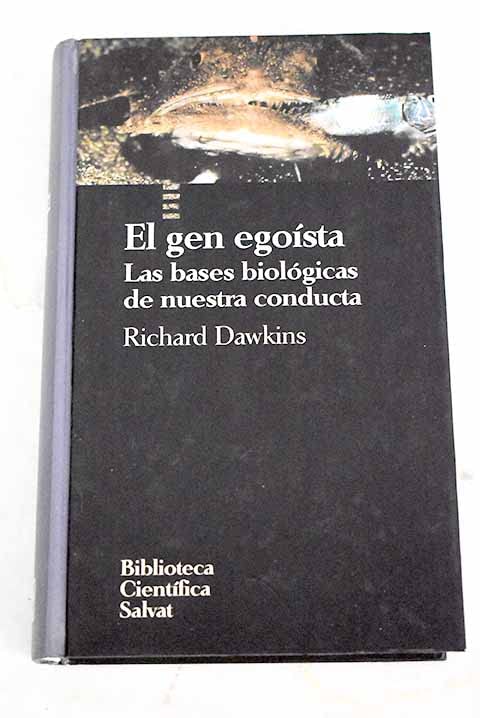 El gen egoísta: las bases biológicas de nuestra conducta