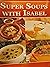 Super Soups with Isabel by Isabel De los Rios