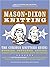 Mason-Dixon Knitting: The Curious Knitters' Guide: Stories, Patterns, Advice, Opinions, Questions, Answers, Jokes, and Pictures Hardcover March 28, 2006