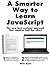 A Smarter Way to Learn JavaScript: The new approach that uses technology to cut your effort in half by Mark Myers (2014-03-20)