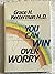You can win over worry