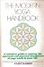 The modern yoga handbook: A complete guide to making the spiritual and physical disciplines of yoga work in your life