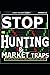 STOP HUNTING & MARKET TRAPS...