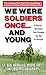 We Were Soldiers Once...and Young by Harold G. Moore We Were Soldiers Once...and Young by Harold G. Moore