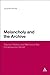 Melancholy & the Archive by Boulter, Jonathan. (Bloomsbury Academic,2011) [Hardcover]