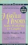 The Harville Hendrix Audio Workshop for Couples: Healing Your Relationship and Your Life (Volume 2)