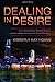 Dealing in Desire: Asian Ascendancy, Western Decline, and the Hidden Currencies of Global Sex Work by Kimberly Kay Hoang (2015-03-06)