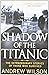 Shadow of the Titanic: The Extraordinary Stories of Those Who Survived