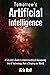 Tomorrow's Artificial Intelligence: A Futurist's Guide to Understanding and Harnessing AI Technology That Is Shaping Our World (Embracing Artificial Intelligence)