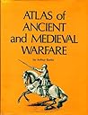 Atlas of Ancient and Medieval Warfare