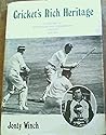 Cricket's rich heritage: A history of Rhodesian and Zimbabwean cricket, 1890-1982 Cricket's rich heritage: A history of Rhodesian and Zimbabwean cricket, 1890-1982