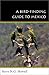 A Bird-Finding Guide to Mexico (Comstock Books) by Steve N.G. Howell(1998-12-23)