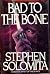 Rare Antique Bad To The Bone [Hardcover] SOLOMITA, Stephen