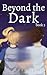 Beyond the Dark (Beyond the Gates Book 3)