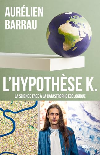 L'Hypothèse K: La science face à la catastrophe écologique (French Edition)