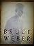 Bruce Weber by Bruce: Cheim, John Weber (1989-11-07)