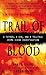 Trail of Blood (Berkley True Crime)
