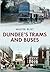 Dundee's Trams and Buses by Walter Burt (2014-08-19)