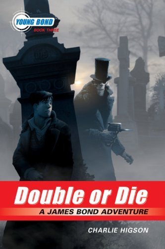 The Young Bond Series, Book Three Double or Die by Higson, Charlie [Hyperion,2009] (Paperback) Reprint Edition