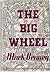 The Big Wheel A Novel by Mark Benney