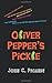 Oliver Pepper's Pickle by J...